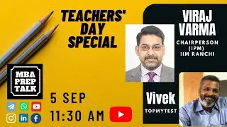 MBA Prep Talk | Teacher’s Day Special | Prof Viraj Varma, Chairperson IPM, IIM Ranchi