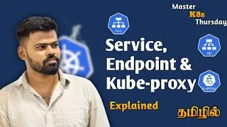 Kubernetes Service, Endpoints & Kube Proxy Explained in Tamil | Networking Basics | #6