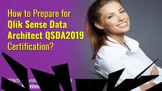 How I Pass Qlik Sense Data Architect (QSDA2019) Certification in First Attempt?