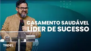 Casamento Saudável = Líder de Sucesso l  Michello Lacerda (Treinamento de Líderes)