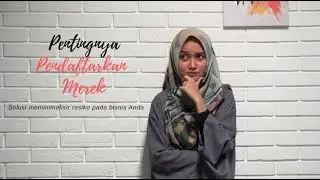 Pentingnya Pendaftaran Merek Untuk Melindungi Bisnis Anda