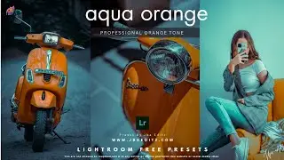 Aqua Orange Tone Tutorial In Lightroom | Lightroom Mobile Presets DNG & XMP Free Download