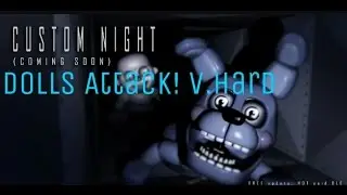 FNaF SL mobile: Custom Night: Dolls Attack! V.Hard