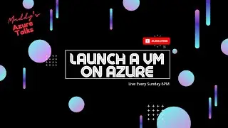 Maddy's Azure Talks - Episode1 - Launch a VM on Azure