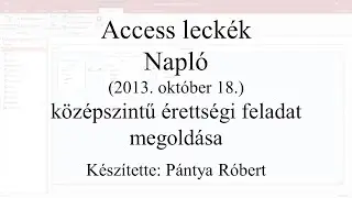 Access leckék - Napló (2013. október 18.) középszintű informatika érettségi feladat megoldása