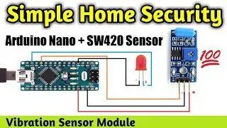 Home Safety, Vibration Sensor SW-420 and Arduino Nano Code Connection and Working | Arduino Projects