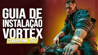 Instalando o Programa Vortex no Cyberpunk 2077 - Dica Simples !!