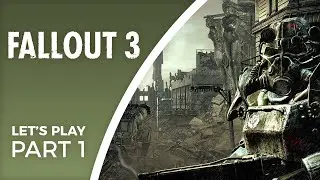 Let's Play Fallout 3 - Part 1 - First person Fallout, Colonel RPG style!