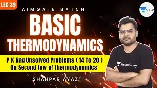 P K Nag Unsolved Problems (14 to 20) On Second law of Thermodynamics | L 39 | AimGATE | GATE 2022
