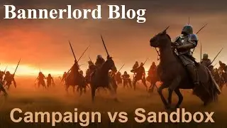Bannerlord Blog: Campaign vs Sandbox