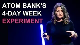 Why the 4 Day Week is Working at Atom Bank - Anne-Marie Lister - Bright Talks