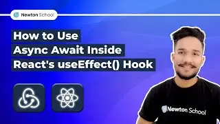 How to Use Async Await Inside React's useEffect( ) Hook | Newton School