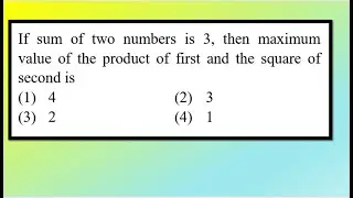If sum of two numbers is 3, then maximum value of the product of first  maxima minima dpp04q6