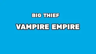 BIG THIEF - VAMPIRE EMPIRE (LYRICS) (@BigThief @bumboentertainmen1000 )