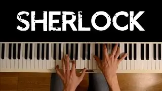 Sherlock (Piano cover) - Opening + Main Theme (+ sheets)