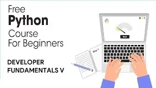 Python Full Course for Beginners 2023 - DEVELOPER FUNDAMENTALS V