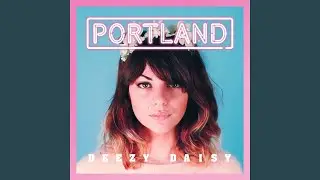 Deezy Daisy (Portland Remix)