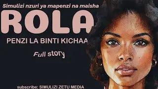 ROLA [Full Story] Simulizi nzuri ya mapenzi na maisha