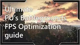 [PUBG] Ultimate PlayerUnknown's Battlegrounds FPS Optimization guide