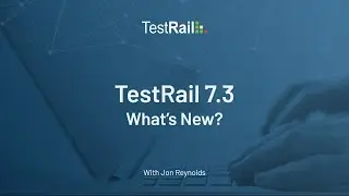 What's New in TestRail 7.3