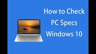 How to check your System Specs on Windows 10