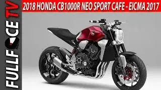 NEW 2018 Honda CB1000R Neo Sports Cafe - EICMA 2017