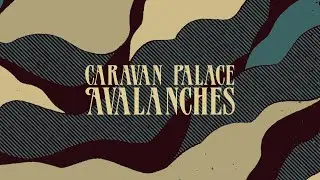 Caravan Palace - Avalanches (Official Audio)