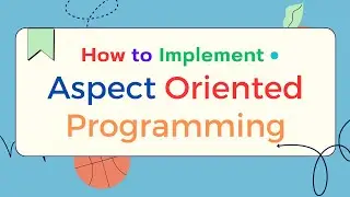 Coding Session | How to Implement Aspect Oriented Programming in Spring Framework 