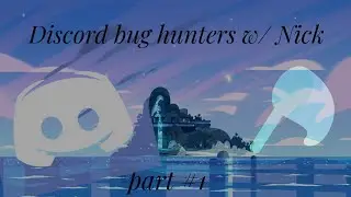 Discord Bug Hunters w/ Nick (PART 1)