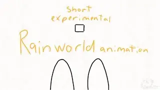 Short Experimental Rainworld animation ¯\_(ツ)_/¯
