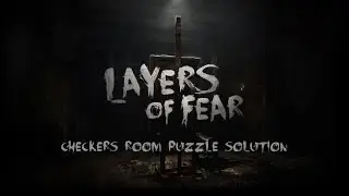 Layers of Fear: Checkers Room Puzzle Solution