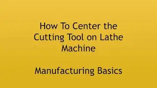 How to Center the Cutting Tool | Lathe Machine | Kharad Machine |@Manufacturing Basics