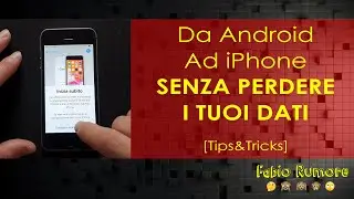 Da Android ad iPhone SENZA PERDERE I TUOI DATI [Tips&Tricks]