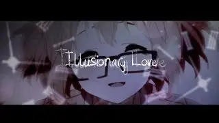 「Illusionary Love AMV 」Collab w/ Shinon