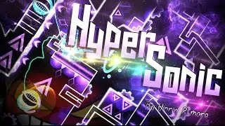 Geometry Dash - HyperSonic (Insane Demon) By Viprin, Zenthic and more