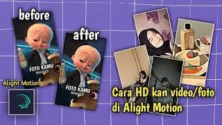 Cara Membuat Foto/Video menjadi HD di AM (Alight Motion) 2022 || Putri Saza