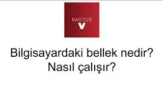 Basitçe - Bilgisayardaki bellek nedir? Nasıl çalışır?