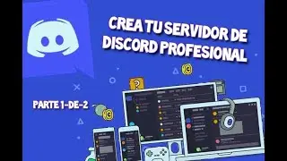 💻 Como Crear Tu Servidor de Discord 📱Totalmente Profesional 💻 (Parte 1 de 2)