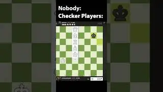 Checker players be like...