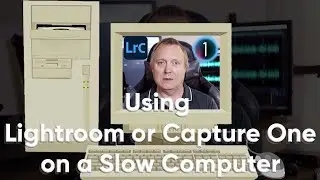 Using Lightroom and Capture One on a older low spec computer.