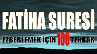 FATİHA SURESİ-EZBERLEMEK İÇİN 100 TEKRAR