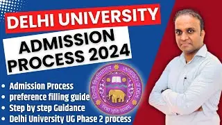 Complete Guide to Delhi University UG Admission 2024: Phase 2 Process, Preference Filling & More!