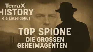 Terra X History | Top Spione – Die großen Geheimagenten | Doku über Spionage, Agenten