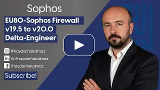 EU80-Sophos Firewall v19.5 to v20.0 Delta-Engineer