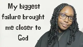 Story Time: How my biggest fail brought me closer to God