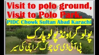 visit to polo ground pidc chowk sultan abad karachi / polo ground kaisa hy / pidc chowk polo ground