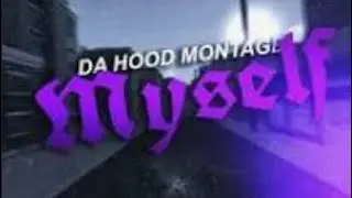 Da hood montage -watch till the end of the video-