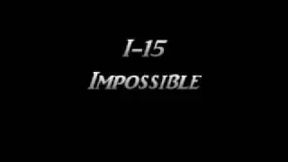 I-15 - Impossible