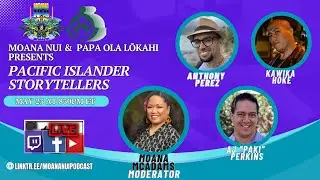 Moana Nui & Papa Ola Lōkahi Presents Pacific Islander Storytellers