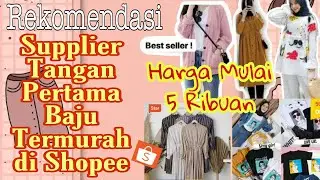 5 REKOMENDASI SUPPLIER TANGAN PERTAMA BAJU TERMURAH DI SHOPEE